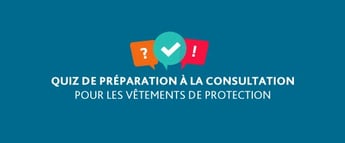 Quiz de préparation à la consultation pour les vêtements de protection